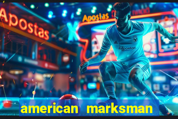 american marksman apk dinheiro infinito